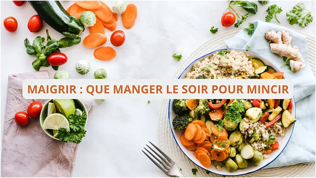 Maigrir : ce que vous devez manger le soir pour mincir