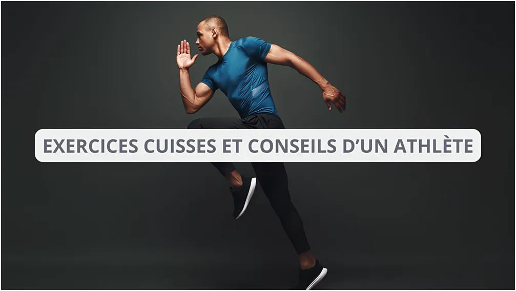 2 exercices pour les cuisses et les conseils d’un athlète